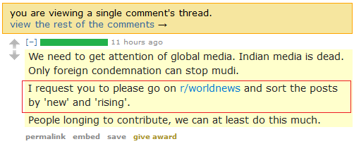 r/indiadiscussion - This is how Randians get anti-India posts upvoted on r/worldnews. Reddit ranking is time biased. The first 10 upvotes count as high as the next 100. The next 100 upvotes count as high as the next 1000 etc. That is why the /new/ and /rising/ sections are the only places where …