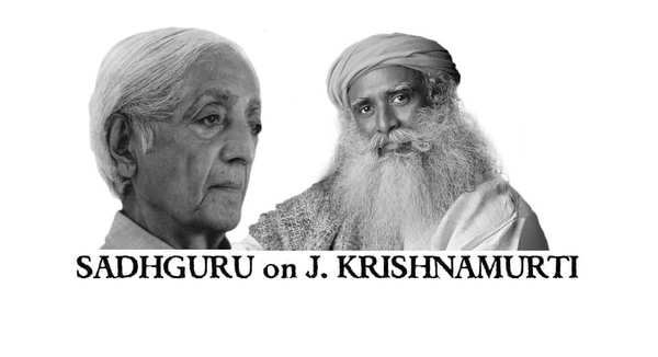 Sadhguru on Krishnamurti – His work and his life