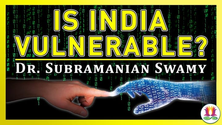 India’s Vulnerabilities / Dr Subramanian Swamy