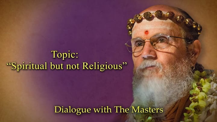 The "Spiritual But Not Religious" Movement: A Hindu conversation