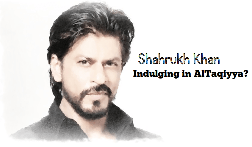                              Shahrukh Khan’s Comment on Mohammad and Al Taqiyyah                             
                              