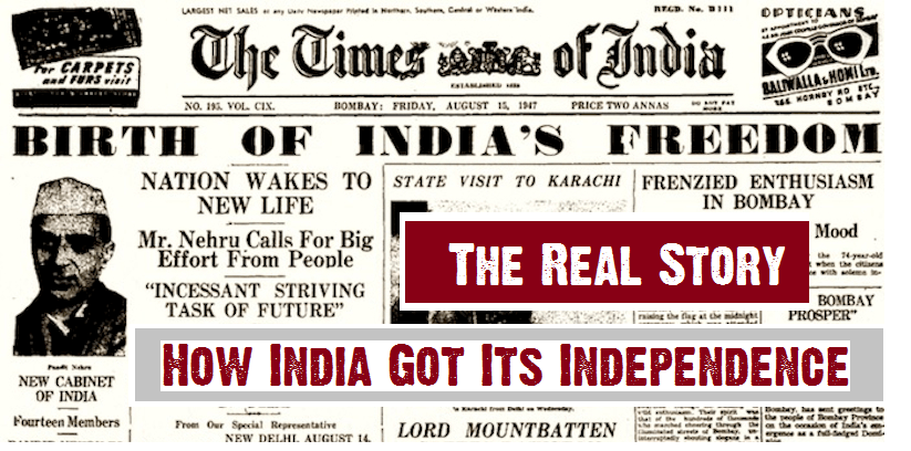 How India got its Independence – The Real Story
