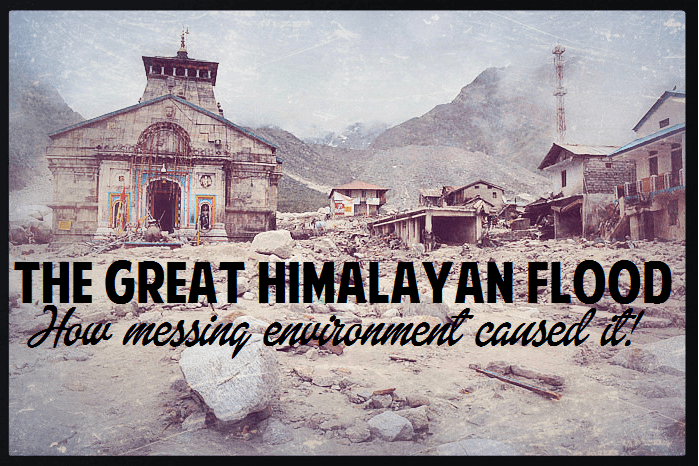 India’s Great Himalayan Tsunami: When Deception takes over Devotion, then the Rape of Nature has its consequences