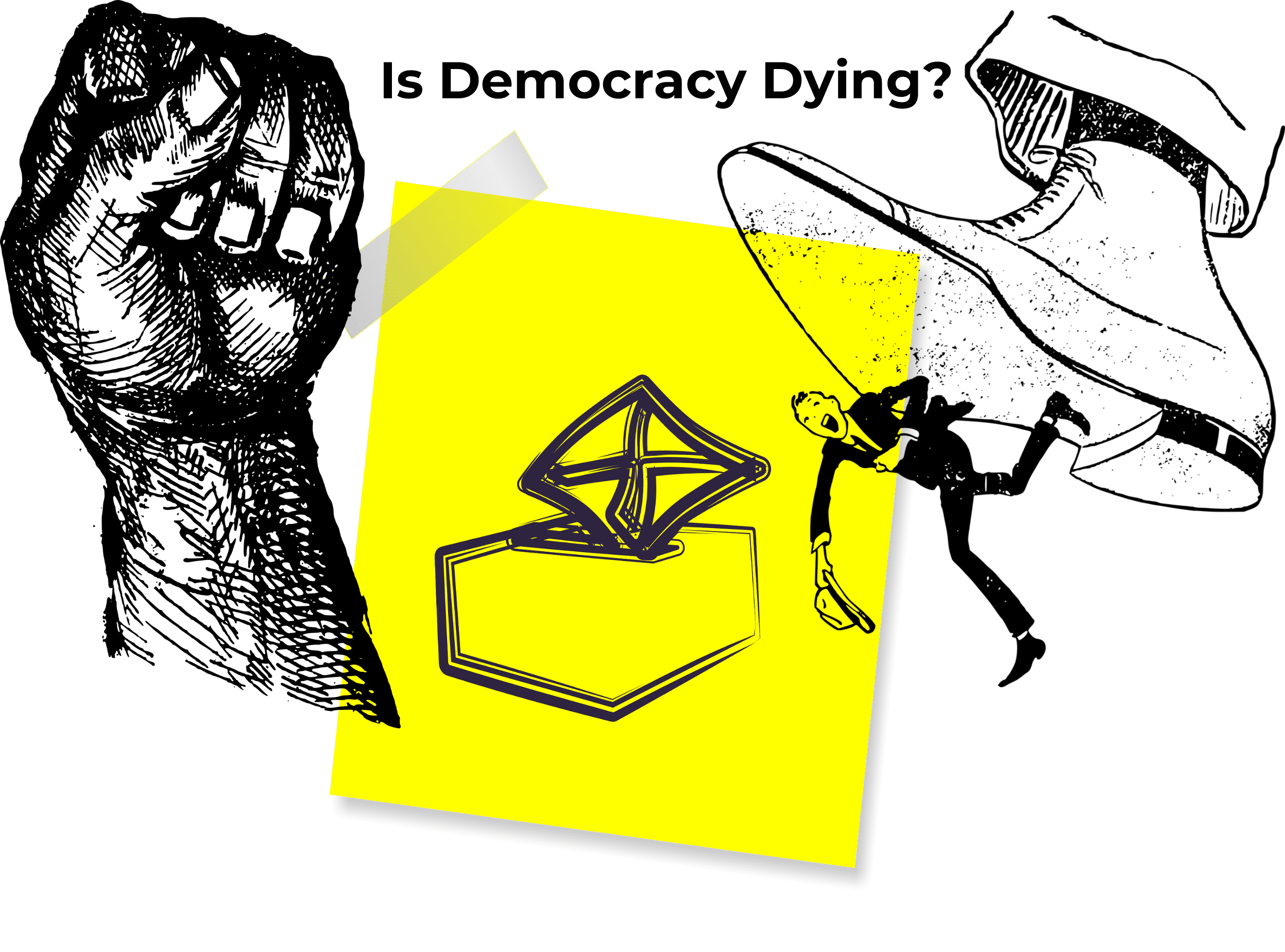                               Is democracy dead?                             
                              
